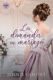Les demandes en mariage: la trilogie complète - Les demandes en mariage