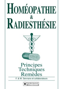 Homéopathie & Radiesthésie - Principes, techniques et remèdes