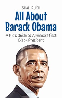 All About Barack Obama: A Kid’s Guide to America’s First Black President - Knowledge Books For Kids, #37