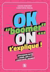 OK boomer, on t'explique : Discussion entre Louise, Gen Z, et Christophe, Boomer