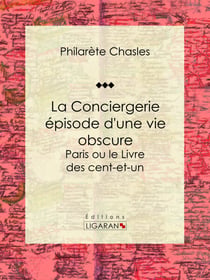 La Conciergerie - épisode d'une vie obscure - Paris ou le Livre des cent-et-un