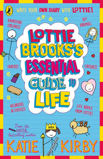 Lottie Brooks’s Essential Guide to Life - Write Your own Diary with Lottie: activities and advice from the hilarious Lottie Brooks!