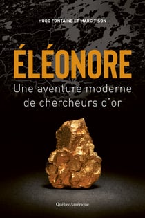 Éléonore - Une aventure moderne de chercheurs d’or