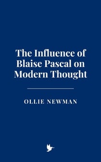 The Influence of Blaise Pascal on Modern Thought