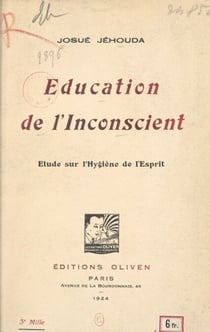 Éducation de l'inconscient - Étude sur l'hygiène de l'esprit