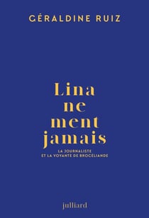 Lina ne ment jamais - La journaliste et la voyante de Brocéliande - La journaliste et la voyante de Brocéliande