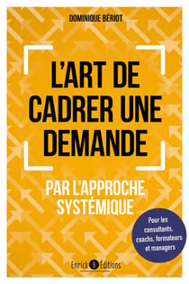 L'art de cadrer une demande par l'approche systémique - Pour les consultants, coachs, formateurs et managers