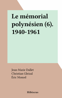 Le mémorial polynésien (6). 1940-1961