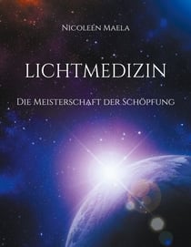 Lichtmedizin - Die Meisterschaft der Schöpfung