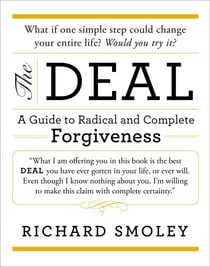 The Deal - A Guide to Radical and Complete Forgiveness