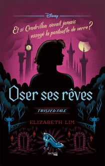 Twisted Tale - Oser ses rêves - Et si Cendrillon n'avait jamais essayé la pantoufle de verre ?