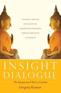 Insight Dialogue - The Interpersonal Path to Freedom