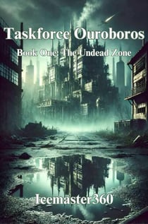 Taskforce Ouroborus Book 1: The Undead Zone - Taskforce Ouroborus, #1