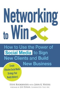 Networking to Win - How to Use the Power of Social Media to Sign New Clients and Build New Business