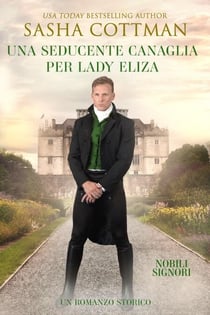 Una Seducente Canaglia per Lady Eliza - Nobili Signori, #3