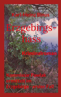 Erzgebirgshass - Kommissar Pawlak ermittelt im Erzgebirge - erster Fall