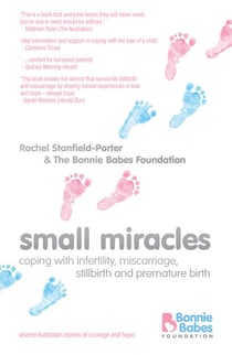 Small Miracles - Coping with infertility, miscarriage, stillbirth and premature birth
