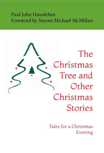 The Christmas Tree and Other Christmas Stories: Tales for a Christmas Evening