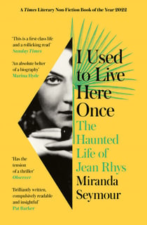 I Used to Live Here Once - The Haunted Life of Jean Rhys