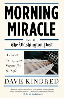 Morning Miracle - Inside the Washington Post A Great Newspaper Fights for Its Life