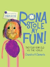 Rona Stole My Fun: The Four Year Old Vs The Virus - The Corona Series, #1