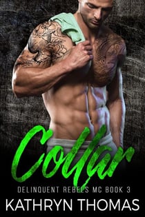 Collar: A Bad Boy Motorcycle Club Romance - Delinquent Rebels MC, #3