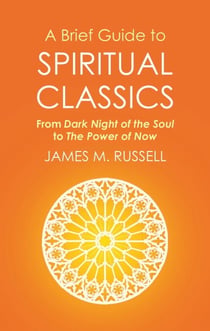 A Brief Guide to Spiritual Classics - From Dark Night of the Soul to The Power of Now