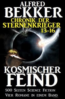 Alfred Bekker - Chronik der Sternenkrieger: Kosmischer Feind - Sunfrost Sammelband, #4