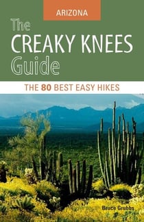 The Creaky Knees Guide Arizona - The 80 Best Easy Hikes