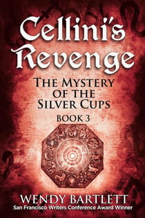 Cellini's Revenge: The Mystery of the Silver Cups, Book 3 - Cellini's Revenge, #3
