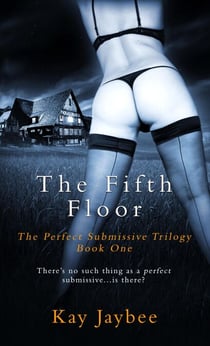 The Fifth Floor - The Perfect Submissive, #1