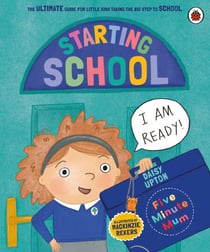 Five Minute Mum: Starting School - The Ultimate Guide for New School Starters