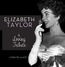 Elizabeth Taylor - A Loving Tribute