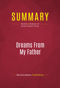 Summary: Dreams From My Father - Review and Analysis of Barack Obama's Book