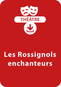 Les Rossignols enchanteurs (10 - 13 ans) - Une pièce de théâtre à télécharger
