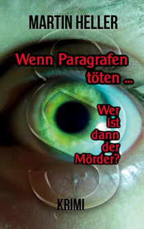 Wenn Paragrafen töten ... - Wer ist dann der Mörder?