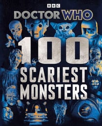 Doctor Who: 100 Scariest Monsters - A fact-filled book for Who fans