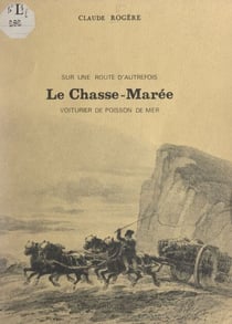 Le chasse-marée - Voiturier de poisson de mer, sur une route d'autrefois