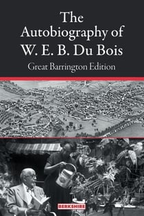 The Autobiography of W. E. B. Du Bois: Great Barrington Edition