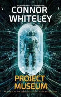Project Museum: An Agents Of The Emperor Science Fiction Short Story - Agents of The Emperor Science Fiction Stories