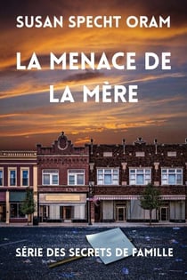 La Menace de la Mère - Série des Secrets de Famille, #2