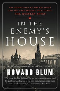 In the Enemy's House - The Secret Saga of the FBI Agent and the Code Breaker Who Caught the Russian Spies
