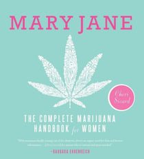 Mary Jane - The Complete Marijuana Handbook for Women