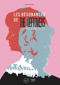 Les résonances de The Leftovers - Perdre et se (re)trouver