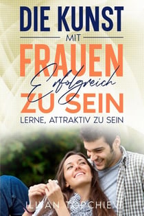 Die Kunst, mit Frauen Erfolgreich zu Sein - pickup artist