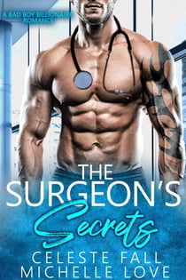The Surgeon’s Secrets: A Bad Boy Billionaire Romance - Saved by the Doctor, #9