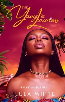 Love and Fire - The Young & Luxurious, #1