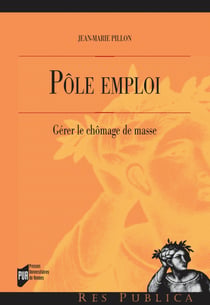 Pôle emploi - Gérer le chômage de masse