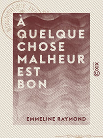 À quelque chose malheur est bon