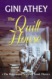 The Quilt House - The Briarwood Series, #3